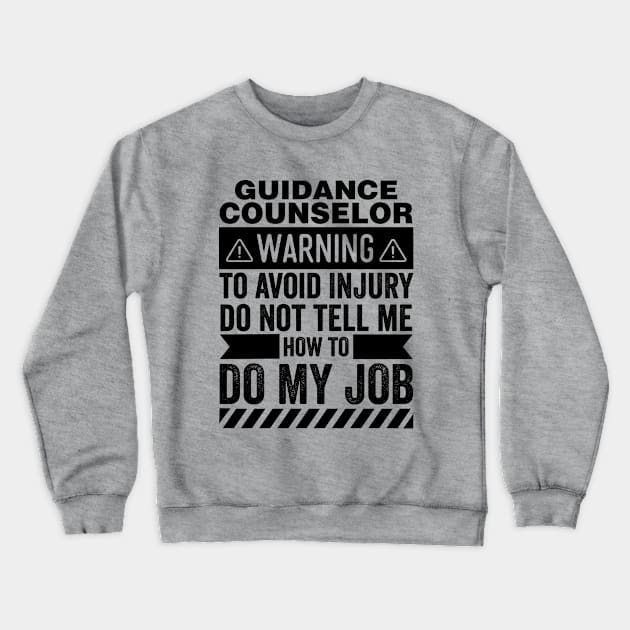 Guidance Counselor Warning Crewneck Sweatshirt by Stay Weird